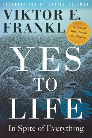 Yes to Life: In Spite of Everything by Viktor E. Frankl
