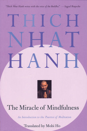 MIRACLE OF MINDFULNESS: A Manual On Meditation by Thich Nhat Hanh