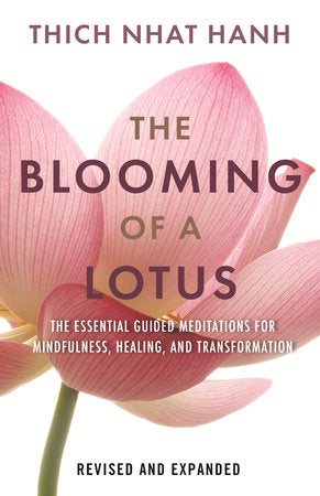 Blooming of a Lotus: (H) Essential Guided Meditations for Mindfulness, Healing, and Transformation by Thich Nhat Hanh