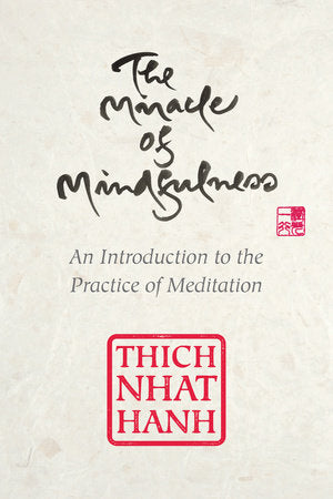 Miracle of Mindfulness, Gift Edition: An Introduction to the Practice of Meditation by Hanh, Thich Nhat