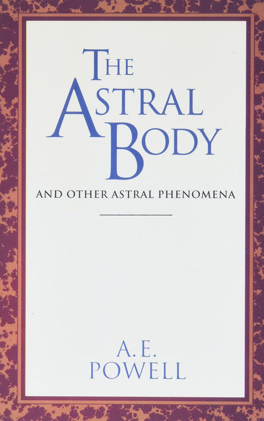 Astral Body: And Other Astral Phenomena (Quest Book) by A. E. Powell