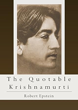 Quotable Krishnamurti by Robert Epstein