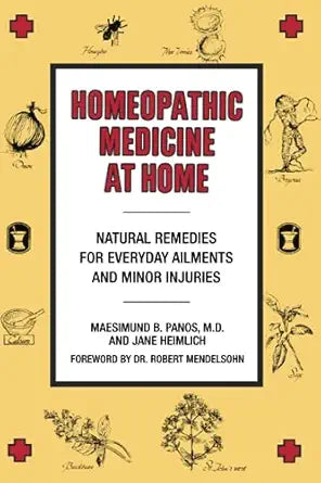 Homeopathic Medicine At Home: Natural Remedies for Everyday Ailments and Minor Injuries by Maesimund B. Panos MD