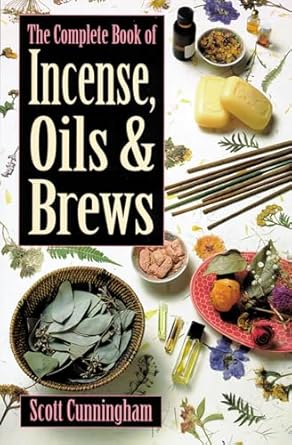The Complete Book of Incense, Oils and Brews (Llewellyn's Practical Magick) by Scott Cunningham