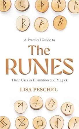 A Practical Guide to the Runes: Their Uses in Divination and Magick by Lisa Peschel