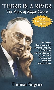 Story of Edgar Cayce: There Is a River by Thomas Sugrue