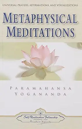 Metaphysical Meditations (Self-Realization Fellowship) by Paramahansa Yogananda