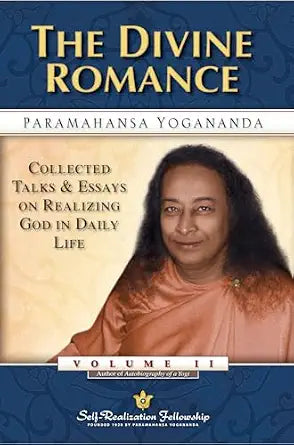 Divine Romance - Collected Talks and Essays. Volume 2 by Paramahansa Yogananda