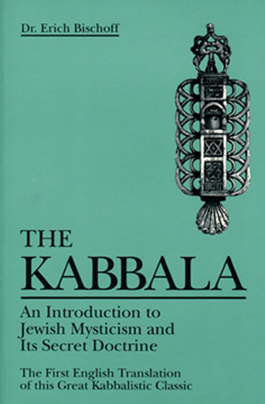 Kabbala: An Introduction to Jewish Mysticism and Its Secret Doctrine by Erich Bischoff