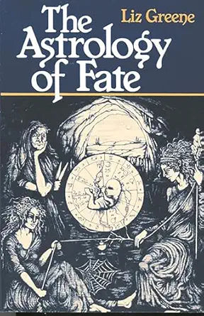 Astrology of Fate by Liz Greene