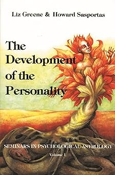 Development of the Personality: Seminars in Psychological Astrology, Vol. 1 by Liz Greene & Howard Sasportas