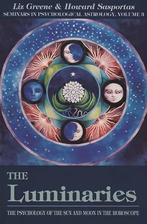 Luminaries: The Psychology of the Sun and Moon in the Horoscope, Vol. 3 by Liz Greene and Howard Sasportas