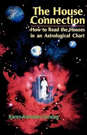 House Connection: How to Read the Houses in an Astrological Chart by Karen Hamaker-Zondag