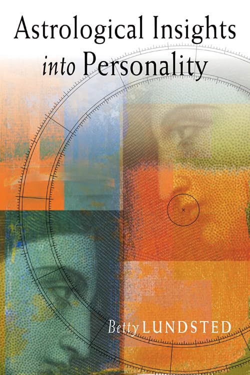 Astrological Insights into Personality: A Down-to‑Earth Exploration of Natal Chart Interpretation by Betty Lundsted