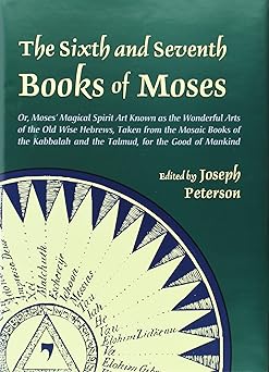 The Sixth and Seventh Books of Moses: Weiser Enochian Library by Joseph Peterson