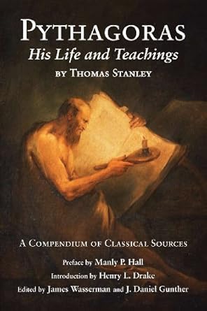 Pythagoras: His Life and Teaching, a Compendium of Classical Sources by Thomas Stanley