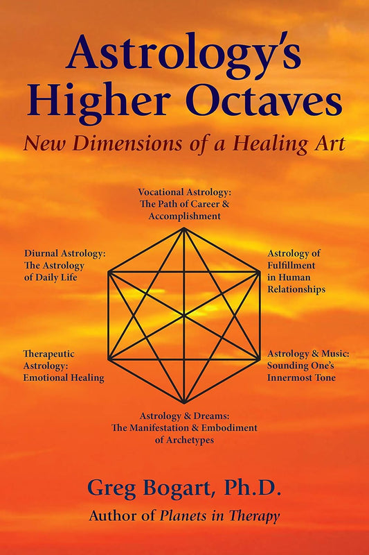 Astrology’s Higher Octaves: New Dimensions of a Healing Art by Greg Bogart