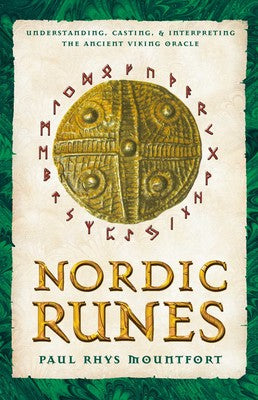 Nordic Runes: Understanding, Casting, and Interpreting the Ancient Viking Oracle By Paul Rhys Mountfort