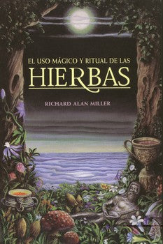El uso magico y ritual de las hierbas by Richard Alan Miller