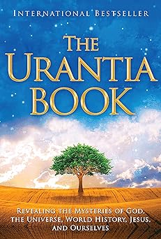 Urantia Book: Revealing the Mysteries of God, the Universe, World History, Jesus, and Ourselves by Urantia Foundation