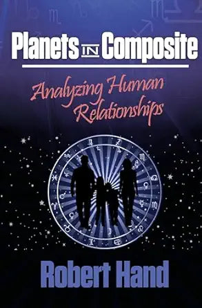 Planets in Composite: Analyzing Human Relationships by Robert Hand