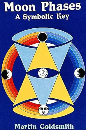 Moon Phases: A Symbolic Key by Martin Goldsmith