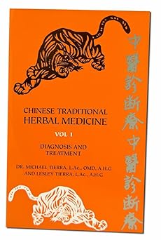 Chinese Traditional Herbal Medicine Volume I Diagnosis and Treatment by Michael Tierra;Lesley Tierra