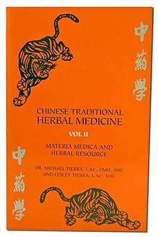 Chinese Traditional Herbal Medicine Vol.II Materia Medica and Herbal Resource by Michael Tierra;Lesley Tierra