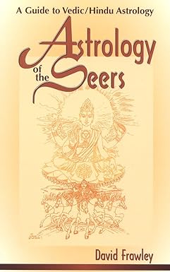 Astrology of the Seers: A Guide to Vedic/Hindu Astrology by Dr. David Frawley