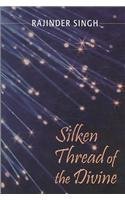 Silken Thread of the Divine by Rajinder Singh