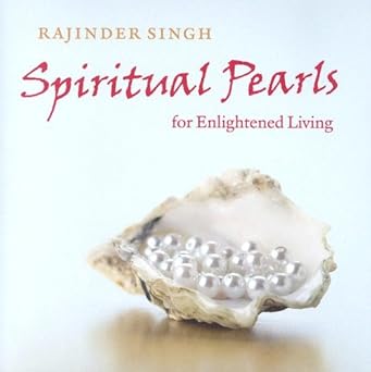 Spiritual Pearls for Enlightened Living by Rajinder Singh