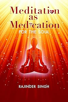 Meditation As Medication for the Soul by Rajinder Singh