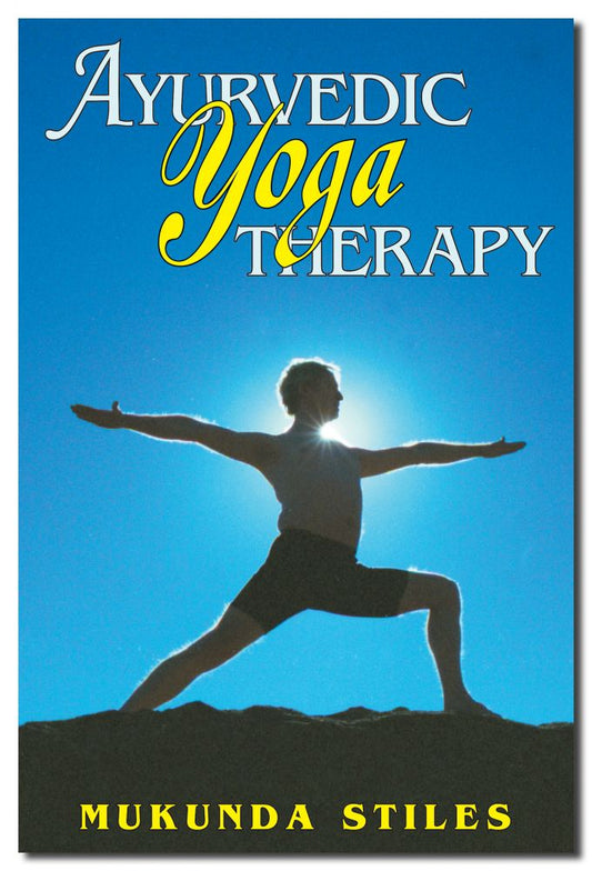 Ayurvedic Yoga Therapy by Mukunda Stiles