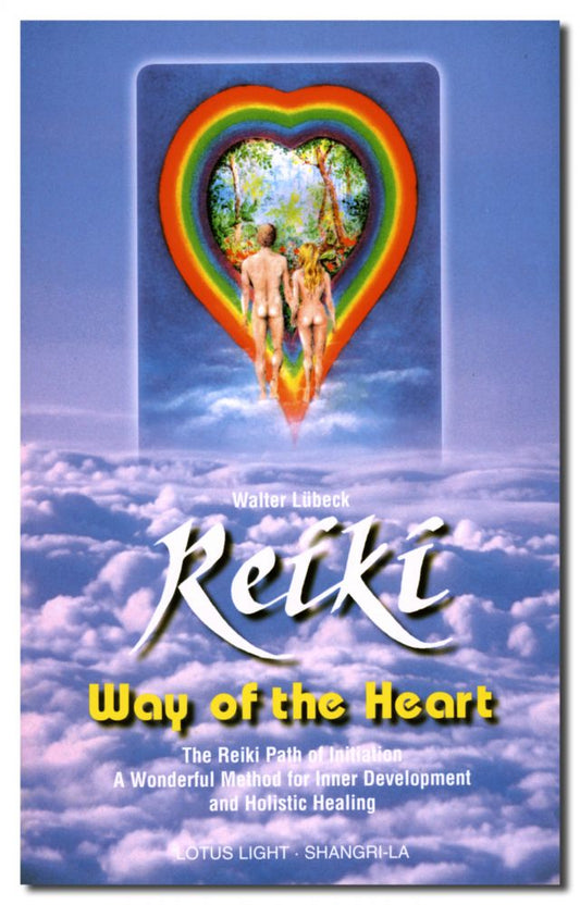 Reiki: Way of the Heart – The Reiki Path of Initiation by Walter Lübeck