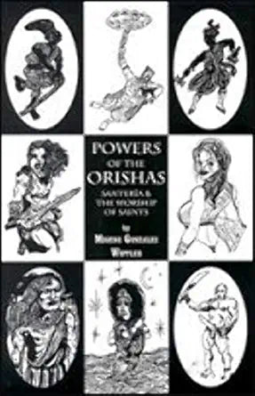 Powers of the Orishas: Santeria and the Worship of Saints by Migene González‑Wippler
