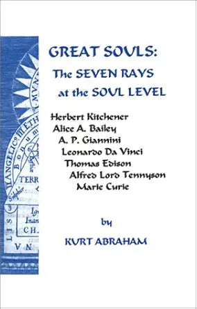 GREAT SOULS: The Seven Rays At The Soul Level By Kurt Abraham