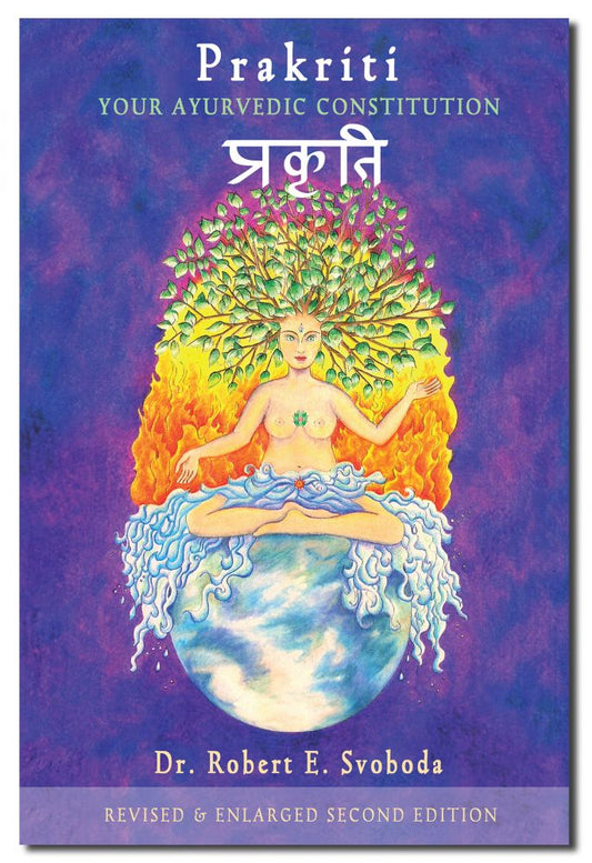 Prakriti: Your Ayurvedic Constitution by Robert E. Svoboda
