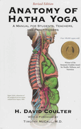 Anatomy of Hatha Yoga: A Manual for Students, Teachers, and Practitioners by H. David Coulter