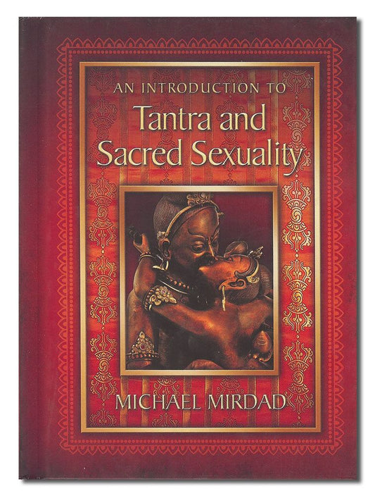 An Introduction to Tantra and Sacred Sexuality (H) by Michael Mirdad