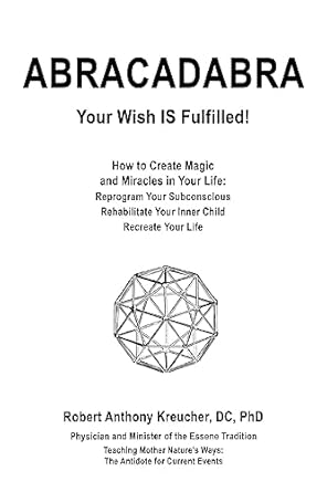 Abracadabra: Your Wish is Fulfilled by Robert Anthony Kreucher