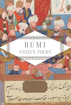 Rumi: Unseen Poems; Edited and Translated by Brad Gooch and Maryam Mortaz by Rumi