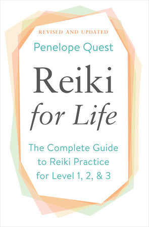 Reiki for Life: Complete Guide to Reiki Practice for Levels 1, 2 & 3 By Penelope Quest