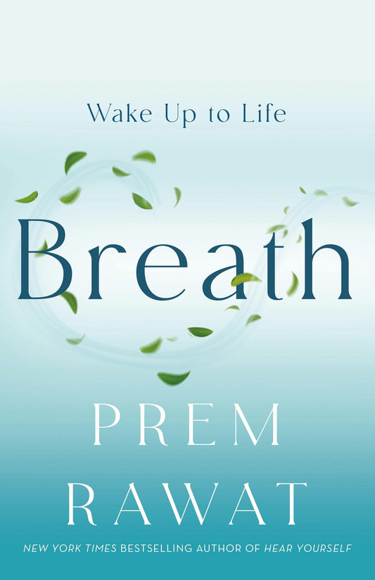 Breath: (H) Wake Up to Life by Prem Rawat