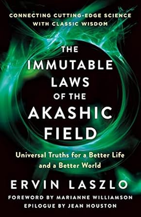 Immutable Laws of the Akashic Field By Ervin Laszlo