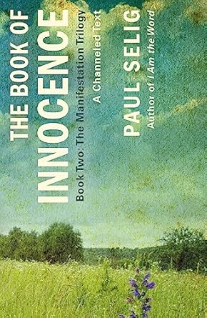 Book of Innocence: A Channeled Text (The Manifestation Trilogy, 2) by Paul Selig