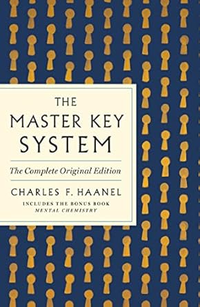 Master Key System: The Complete Original Edition (GPS Guides to Life) By Charles F. Haanel