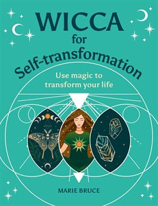 Wicca For Self-Transformation by Marie Bruce