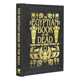 Egyptian Book of the Dead: (H) Wisdom of the Ancient Papyrus of Ani (Arcturus Gilded Classics) by E. A. Wallis Budge