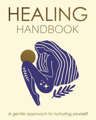 Healing Handbook: A Gentle Approach to Nurturing Yourself By Tara Ward