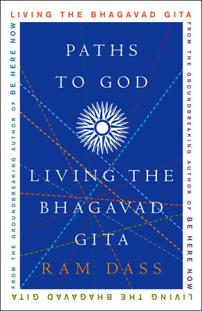 Paths to God: Living the Bhagavad Gita by Ram Dass